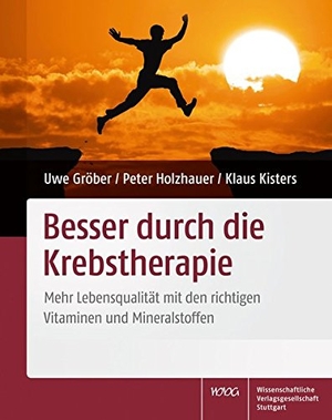 Gröber, Uwe / Holzhauer, Peter et al. Besser durch die Krebstherapie - Mehr Lebensqualität mit den richtigen Vitaminen und Mineralstoffen. Wissenschaftliche, 2014.
