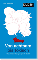 Von achtsam bis toxisch