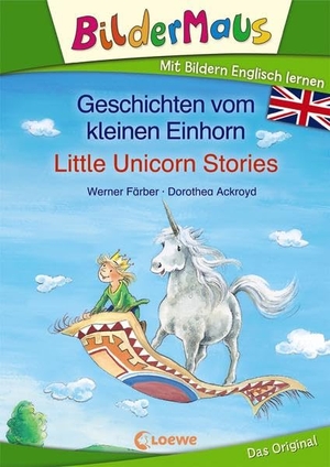 Färber, Werner. Bildermaus - Mit Bildern Englisch lernen - Geschichten vom kleinen Einhorn - Little Unicorn Stories. Loewe Verlag GmbH, 2017.