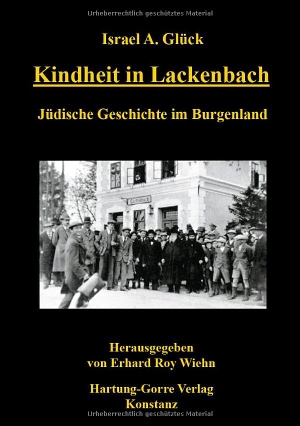 Glück, Israel A.. Kindheit in Lackenbach - Jüdische Geschichte im Burgenland. Hartung-Gorre, 2025.
