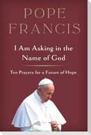 I Am Asking in the Name of God