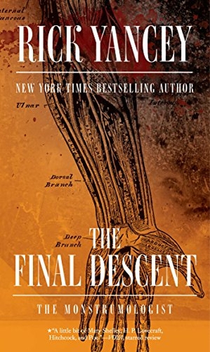 Yancey, Rick. The Final Descent. S&s/Saga Press, 2015.