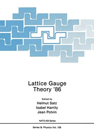 Satz, Helmut / Potvin, Jean et al. Lattice Gauge Theory ¿86. Springer US, 2011.