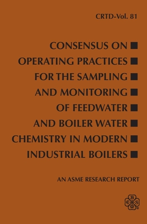 Asme. Consensus on Operating Practices for the Sampling and Monitoring of Feedwater and Boiler Water Chemistry in Modern Industrial Boilers. ASME Press, 2006.