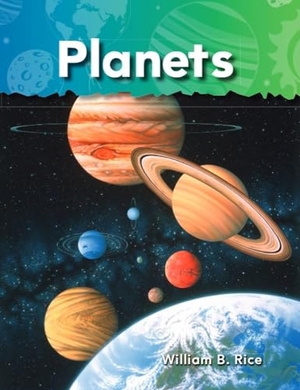 Rice, William B / William Rice. Planets. Teacher Created Materials, 2010.