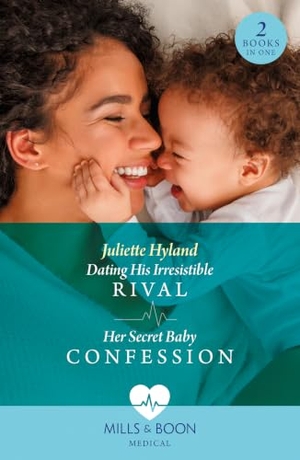 Hyland, Juliette. Dating His Irresistible Rival / Her Secret Baby Confession - Dating His Irresistible Rival (Hope Hospital Surgeons) / Her Secret Baby Confession (Hope Hospital Surgeons). HarperCollins, 2024.