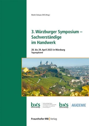 Schauer, Martin (Hrsg.). 3. Würzburger Symposium - Sachverständige im Handwerk.. Fraunhofer Irb Stuttgart, 2023.