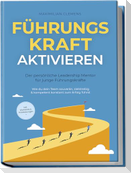 FührungsKRAFT aktivieren - Der persönliche Leadership Mentor für junge Führungskräfte: Wie du dein Team souverän, zielstrebig & kompetent konstant zum Erfolg führst - inkl. Workbook & Praxisübungen