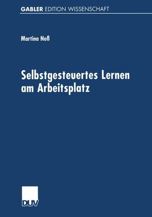 Noß, Martina. Selbstgesteuertes Lernen am Arbeitsplatz. Deutscher Universitätsverlag, 2000.