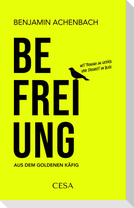 Befreiung aus dem goldenen Käfig