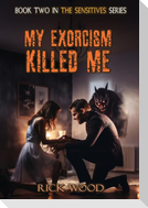 My Exorcism Killed Me