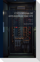 Cyclopedia of Applied Electricity
