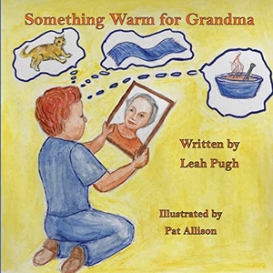Pugh, Leah. Something Warm for Grandma. Pen It! Publications, LLC, 2020.
