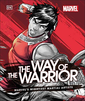 Cowsill, Alan. Marvel The Way of the Warrior - Marvel's Mightiest Martial Artists. Dorling Kindersley Ltd, 2021.