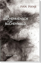 Der Aschenmensch von Buchenwald
