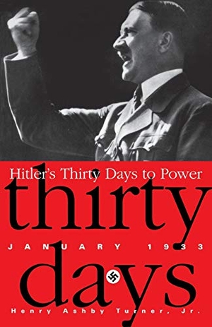 Turner, Henry Ashby. Hitler's Thirty Days to Power - January 1933. Basic Books, 1997.