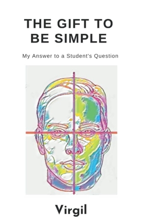 Virgil. The Gift To Be Simple: An Answer to a Students Question. Touchladybirdlucky Studios, 2020.