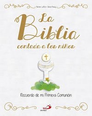 Laffon, Martine. La Biblia contada a los niños. Recuerdo de mi Primera Comunión. San Pablo, Editorial, 2014.