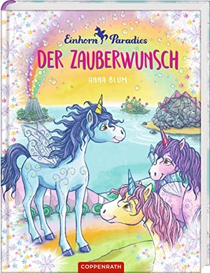 Blum, Anna. Einhorn-Paradies. Band 1 - Der Zauberwunsch. Coppenrath, 2017.