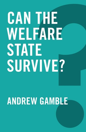 Gamble, Andrew. Can the Welfare State Survive?. Polity Press, 2016.
