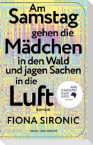 Am Samstag gehen die Mädchen in den Wald und jagen Sachen in die Luft
