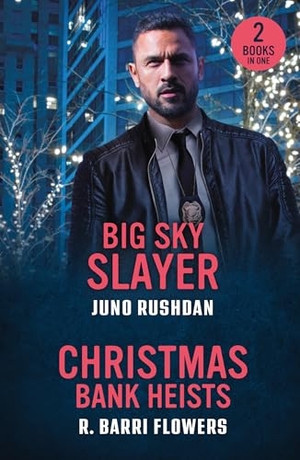Rushdan, Juno / R. Barri Flowers. BIG SKY SLAYER CHRISTMAS PB - Big Sky Slayer (Ironside Protection Services) / Christmas Bank Heists (Bureaus of Investigation Mysteries). HarperCollins Publishers, 2025.