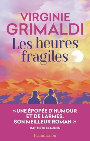 Grimaldi, Virginie. Les heures fragiles - Roman. Flammarion, 2025.