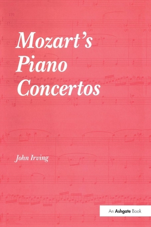 Irving, John. Mozart's Piano Concertos. Taylor & Francis Ltd, 2017.