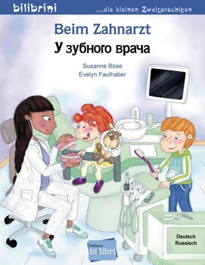 Böse, Susanne. Beim Zahnarzt - Kinderbuch Deutsch-Russisch. Hueber Verlag GmbH, 2021.