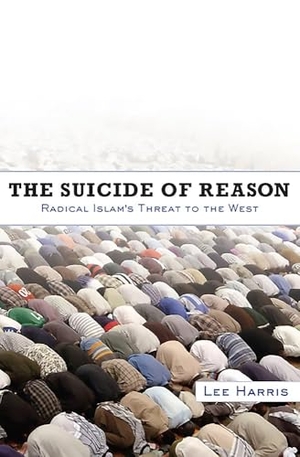 Harris, Lee. Suicide of Reason - Radical Islam's Threat to the West. Hachette Book Group, 2008.