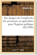Sur Les Dangers de l'Emploi Des Sels Arsenicaux En Agriculture