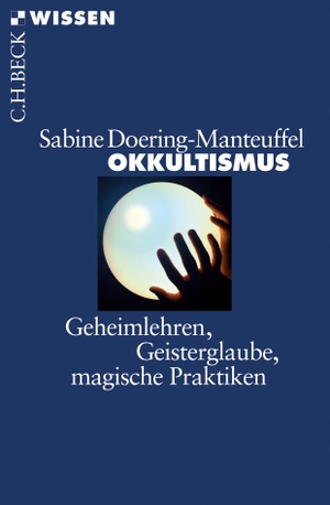 Doering-Manteuffel, Sabine. Okkultismus - Geheimlehren, Geisterglaube, magische Praktiken. C.H. Beck, 2011.