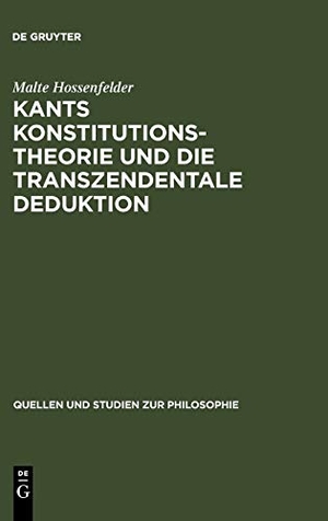 Hossenfelder, Malte. Kants Konstitutionstheorie und die Transzendentale Deduktion. De Gruyter, 1977.