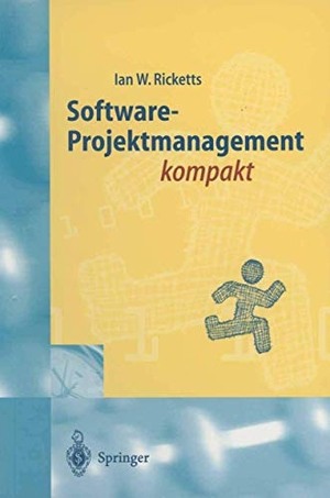 Ricketts, Ian W.. Software-Projektmanagement kompakt - Für Studium und Praxis. Springer Berlin Heidelberg, 1998.