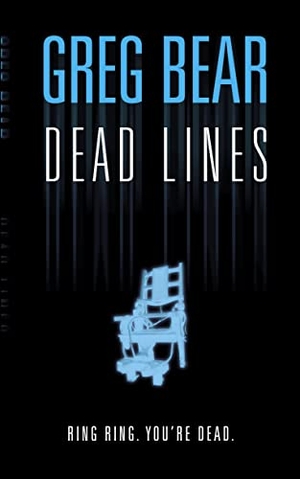 Bear, Greg. Dead Lines. HarperCollins, 2004.