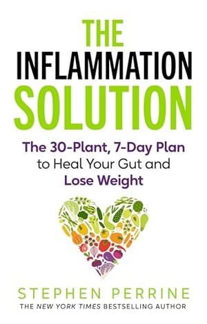 Perrine, Stephen. Inflammation Solution - The 30-Plant, 7-Day Plan to Heal Your Gut and Lose Weight. Pan Macmillan, 2026.