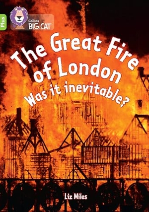 Miles, Liz. The Great Fire of London: Was it inevitable? - Band 11+/Lime Plus. HarperCollins Publishers, 2022.