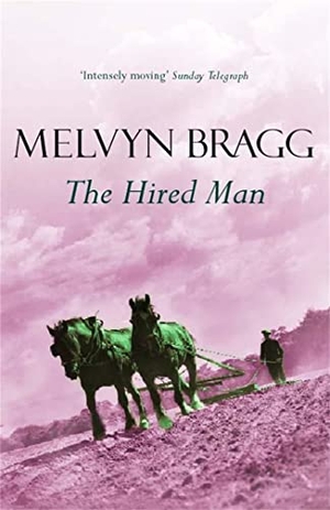 Bragg, Melvyn. The Hired Man. Hodder & Stoughton, 2001.