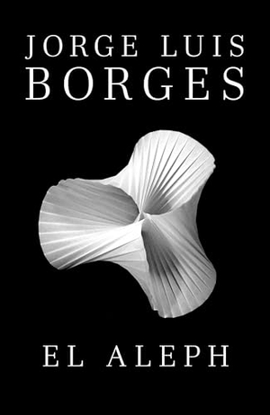 Borges, Jorge Luis. El Aleph / The Aleph. Prh Grupo Editorial, 2012.