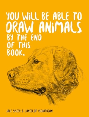 Spicer, Jake. You Will Be Able to Draw Animals by the End of This Book. Octopus Publishing Group, 2024.