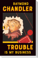 Trouble Is My Business