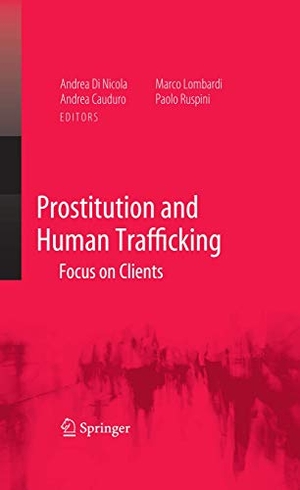 Di Nicola, Andrea / Paolo Ruspini et al (Hrsg.). Prostitution and Human Trafficking - Focus on Clients. Springer New York, 2010.