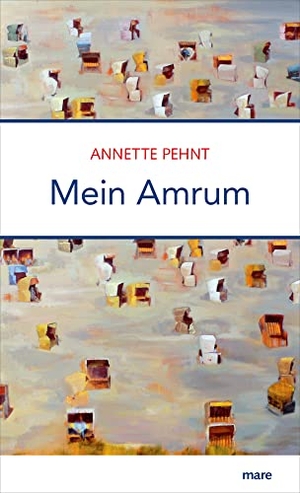 Pehnt, Annette. Mein Amrum. mareverlag GmbH, 2019.