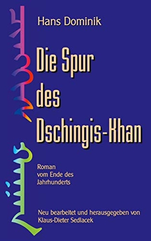 Dominik, Hans. Die Spur des Dschingis-Khan - Roman vom Ende des Jahrhunderts. Books on Demand, 2021.