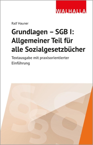Hauner, Ralf. Grundlagen SGB I: Allgemeiner Teil für alle Sozialgesetzbücher - Textausgabe mit praxisorientierter Einführung. Walhalla und Praetoria, 2026.