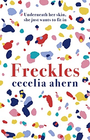 Ahern, Cecelia. Freckles. Harper Collins Publ. UK, 2022.