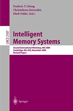 Chong, Frederic T. / Mark Oskin et al (Hrsg.). Intelligent Memory Systems - Second International Workshop, IMS 2000, Cambridge, MA, USA, November 12, 2000. Revised Papers. Springer Berlin Heidelberg, 2001.