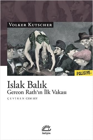 Kutscher, Volker. Islak Balik. Iletisim Yayinlari, 2022.
