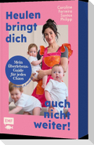 Heulen bringt dich auch nicht weiter!
