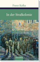 In der Strafkolonie. Ein Landarzt. Ein Hungerkünstler